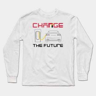 Charge The Future Change The Future with Electric Cars Long Sleeve T-Shirt